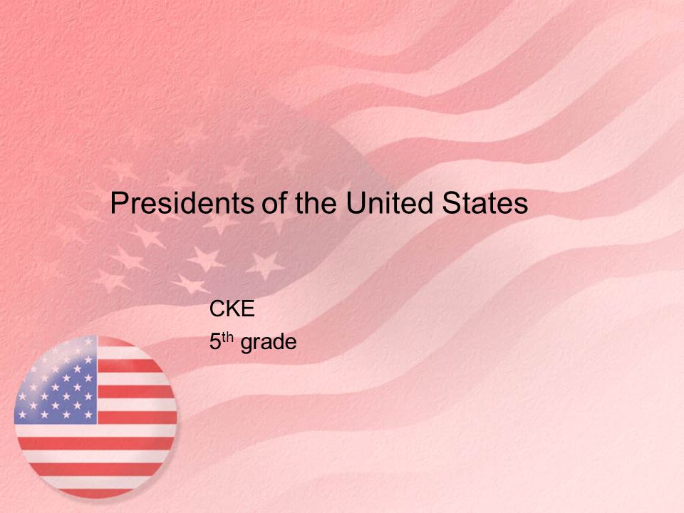 Presidents of the United States CKE 5 th grade