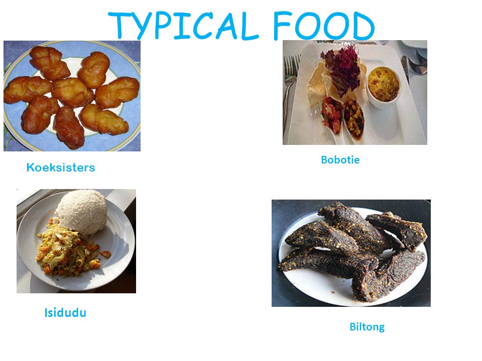 TYPICAL FOOD Koeksisters Isidudu Bobotie Biltong