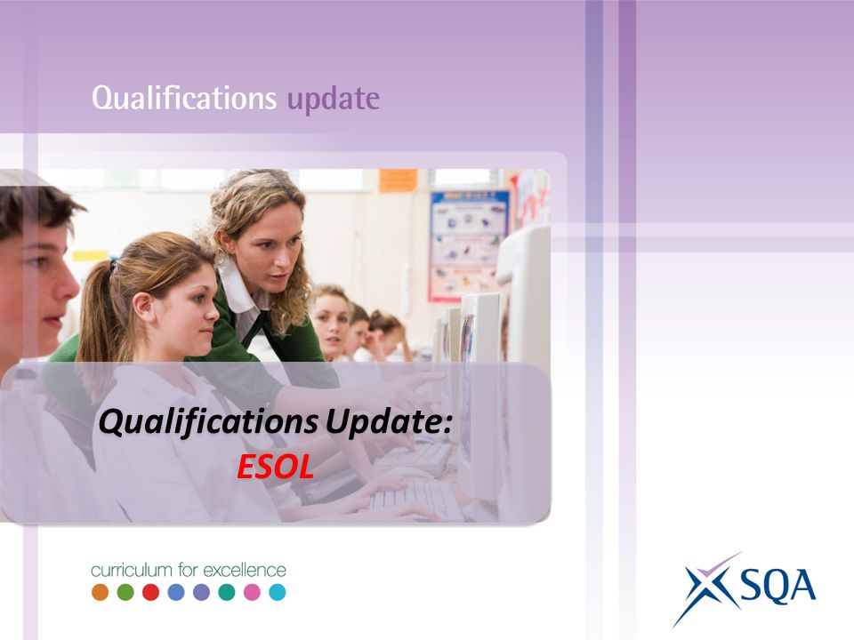 Qualifications Update: ESOL Qualifications Update: ESOL