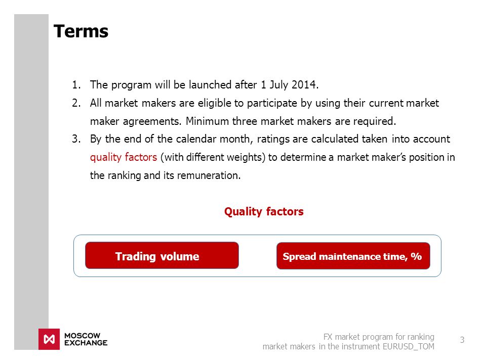 FX market program for ranking market makers in the instrument EURUSD_TOM Terms 3 1.The program will be launched after 1 July 2014.