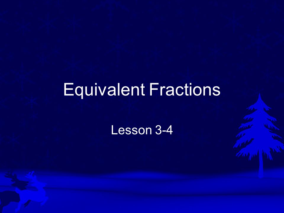 Equivalent Fractions Lesson 3-4