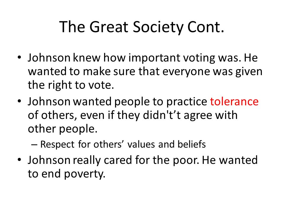 The Great Society Cont. Johnson knew how important voting was.