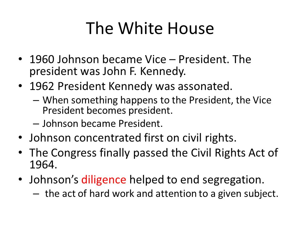 The White House 1960 Johnson became Vice – President.