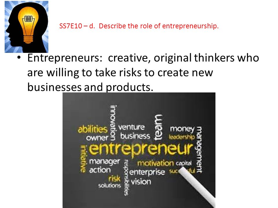 SS7E10 – d. Describe the role of entrepreneurship.