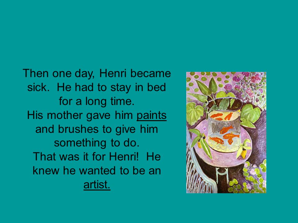 Then one day, Henri became sick. He had to stay in bed for a long time.