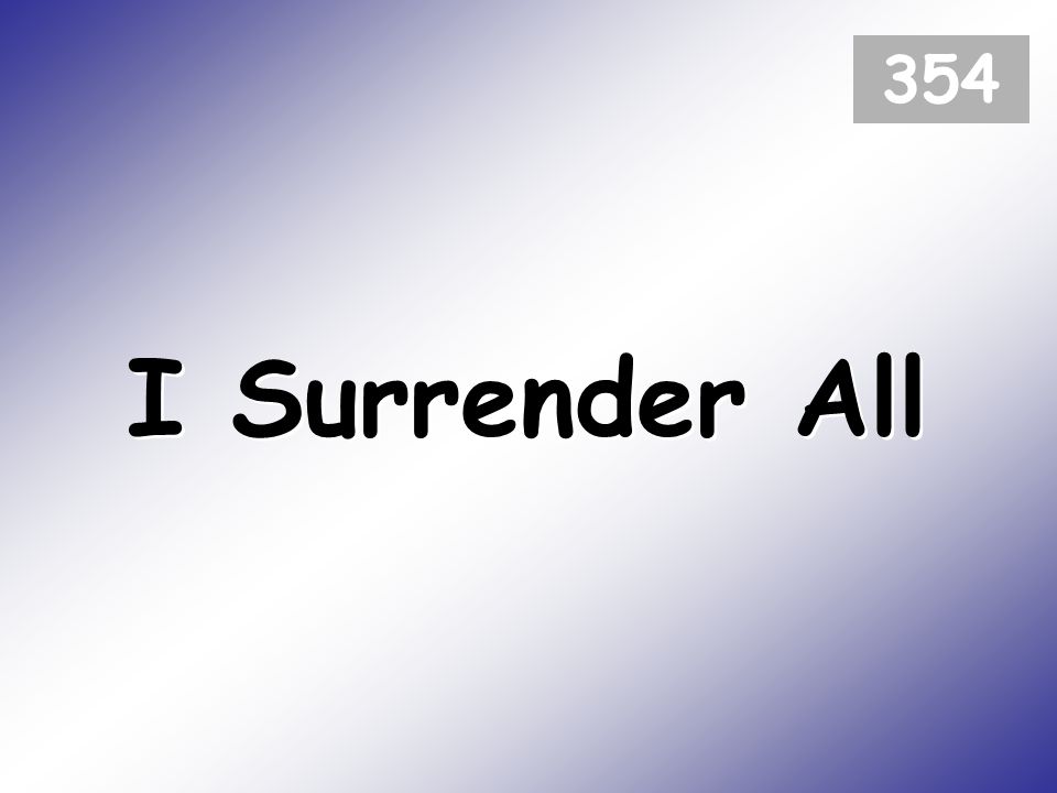 I Surrender All 354