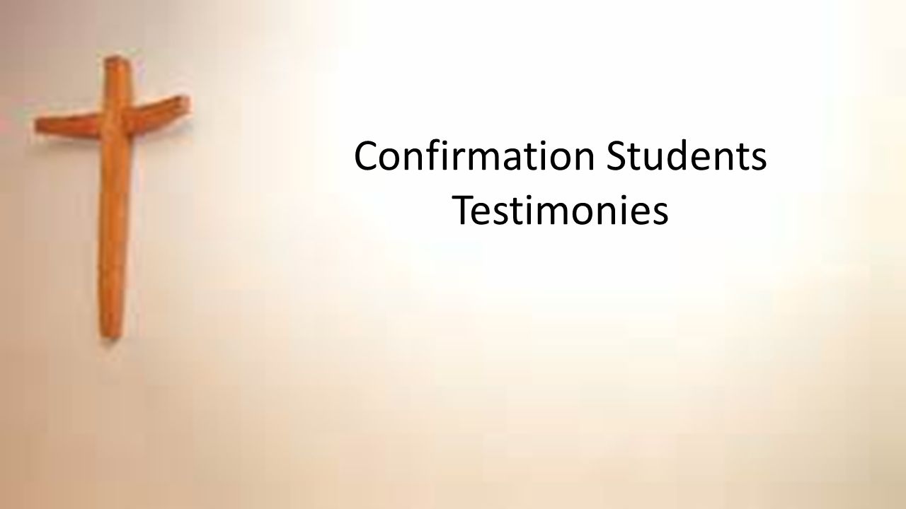 Confirmation Students Testimonies