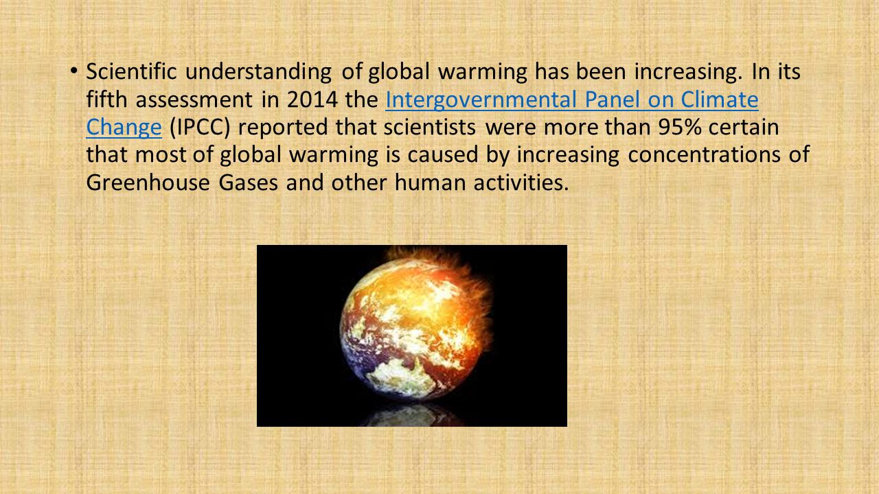 Scientific understanding of global warming has been increasing.