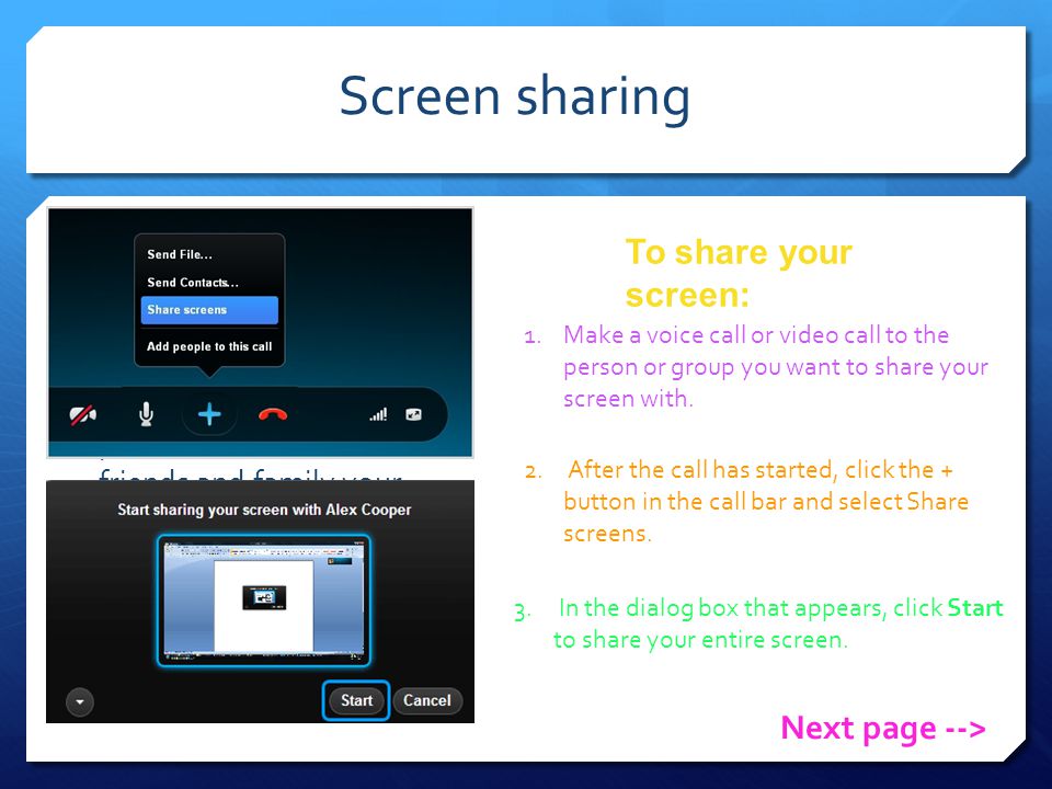 Screen sharing As well as being able to see your screen, you can let your audience see you too.