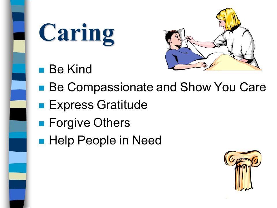 Caring n Be Kind n Be Compassionate and Show You Care n Express Gratitude n Forgive Others n Help People in Need