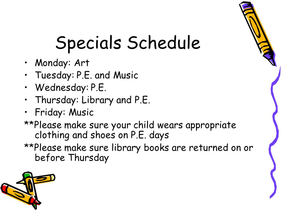Specials Schedule Monday: Art Tuesday: P.E. and Music Wednesday: P.E.