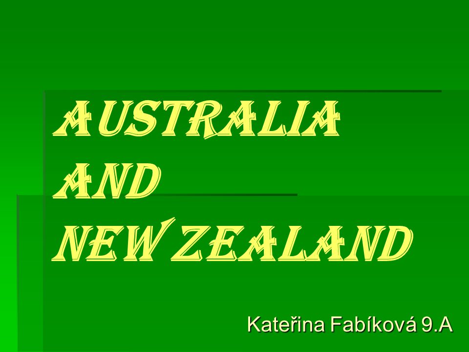 AUSTRALIA AND NEW ZEALAND Kateřina Fabíková 9.A