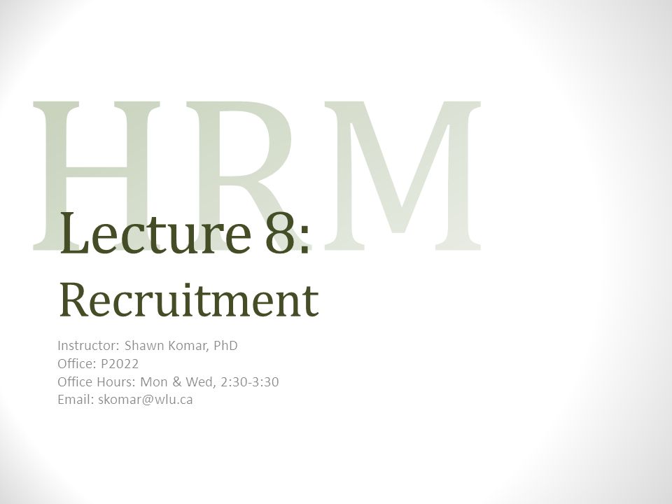 Lecture 8: Recruitment Instructor: Shawn Komar, PhD Office: P2022 Office Hours: Mon & Wed, 2:30-3:30