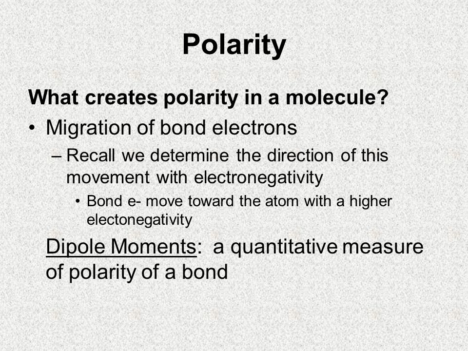 Polarity What creates polarity in a molecule.