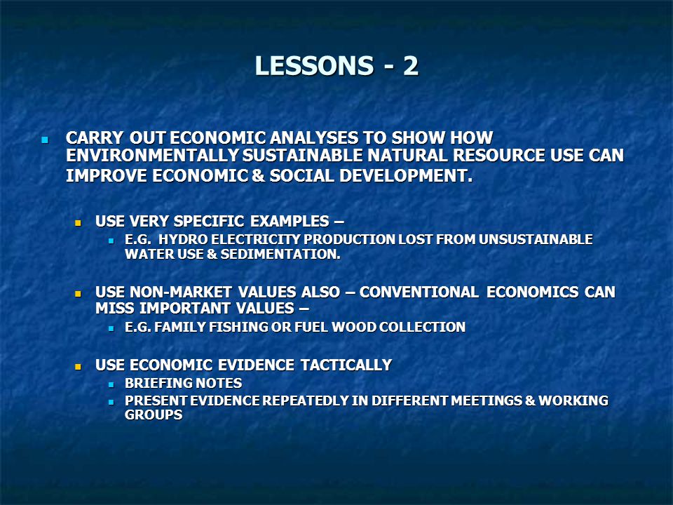 LESSONS - 2 CARRY OUT ECONOMIC ANALYSES TO SHOW HOW ENVIRONMENTALLY SUSTAINABLE NATURAL RESOURCE USE CAN IMPROVE ECONOMIC & SOCIAL DEVELOPMENT.