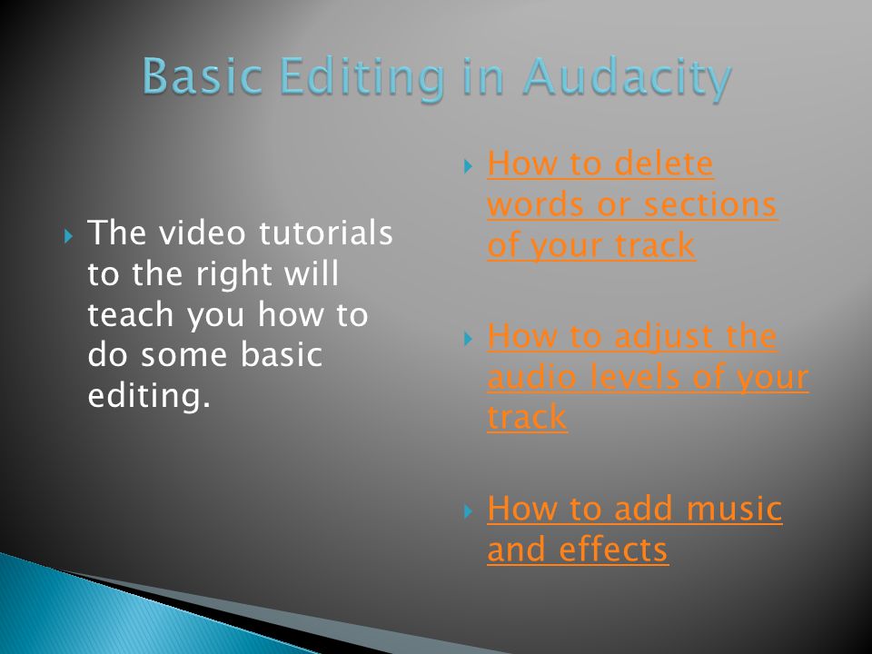  The video tutorials to the right will teach you how to do some basic editing.