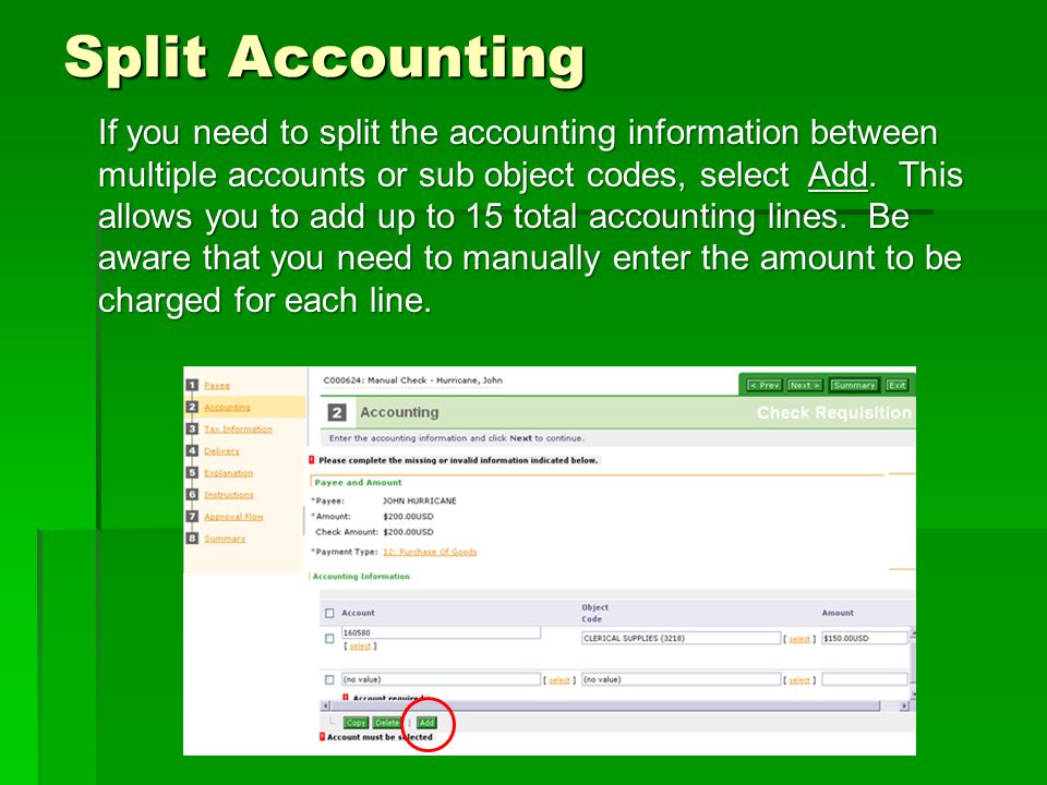 Split Accounting If you need to split the accounting information between multiple accounts or sub object codes, select Add.