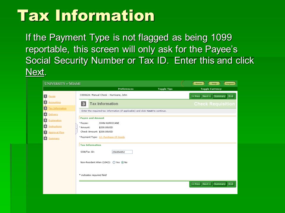 If the Payment Type is not flagged as being 1099 reportable, this screen will only ask for the Payee’s Social Security Number or Tax ID.