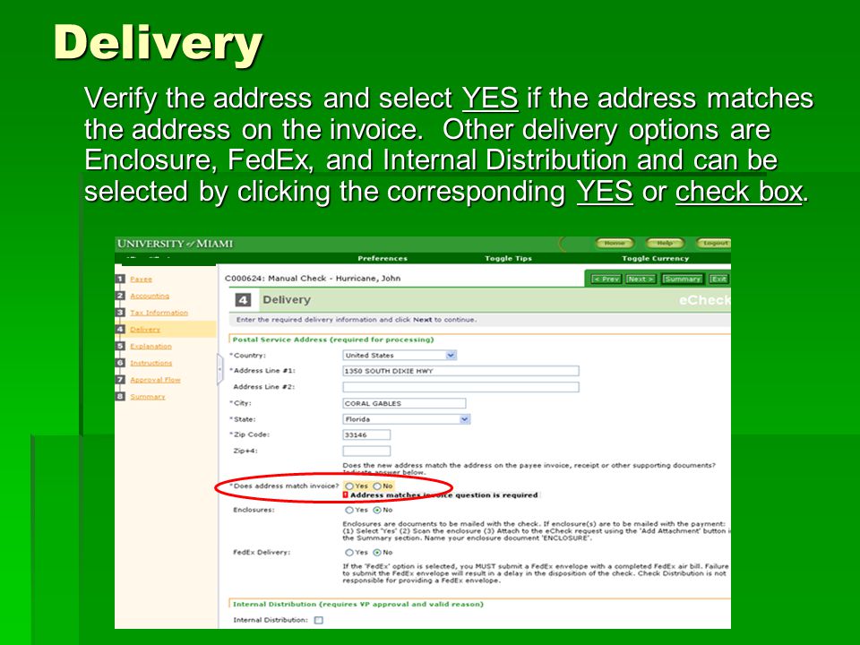 Delivery Verify the address and select YES if the address matches the address on the invoice.
