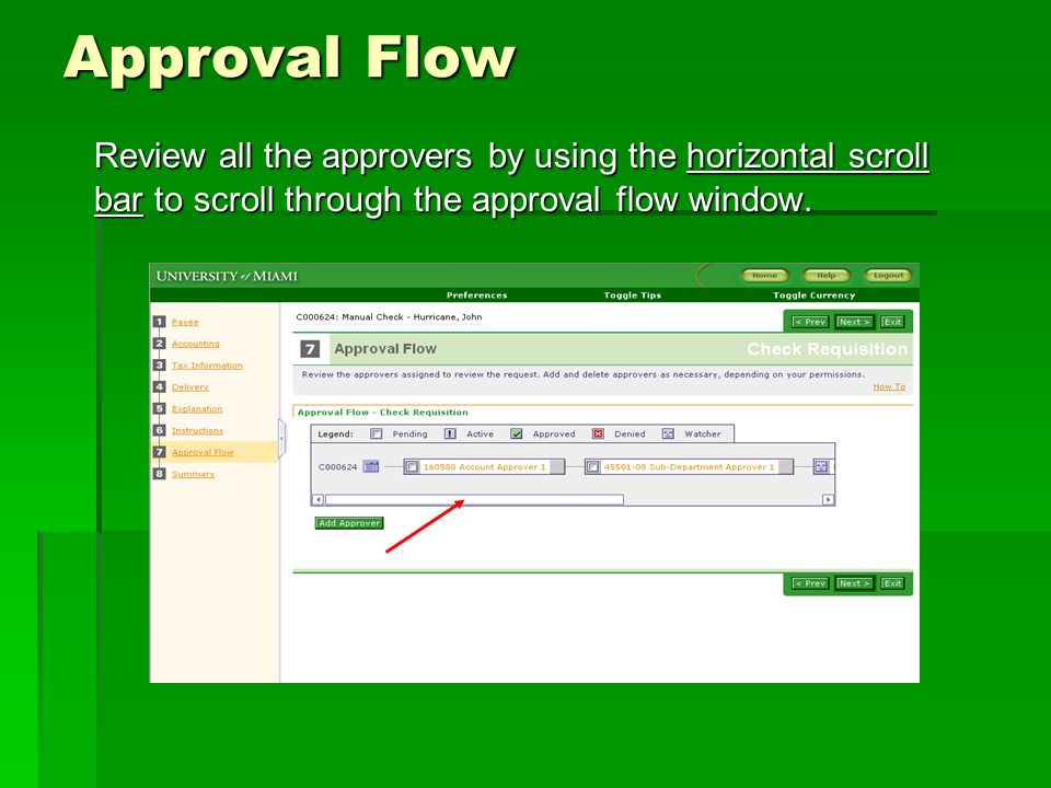 Approval Flow Review all the approvers by using the horizontal scroll bar to scroll through the approval flow window.