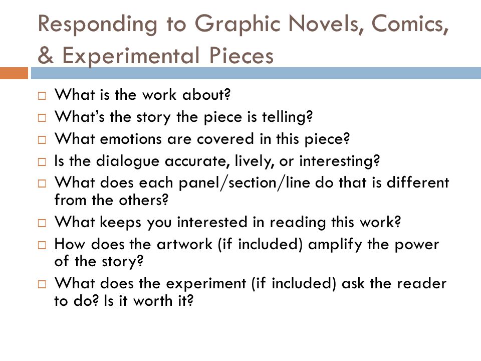 Responding to Graphic Novels, Comics, & Experimental Pieces  What is the work about.