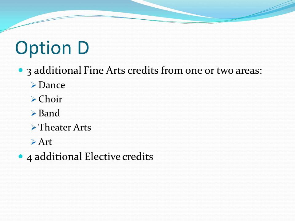 Option C 2 credits of a different foreign language used in the LOTE requirement 5 additional Elective credits