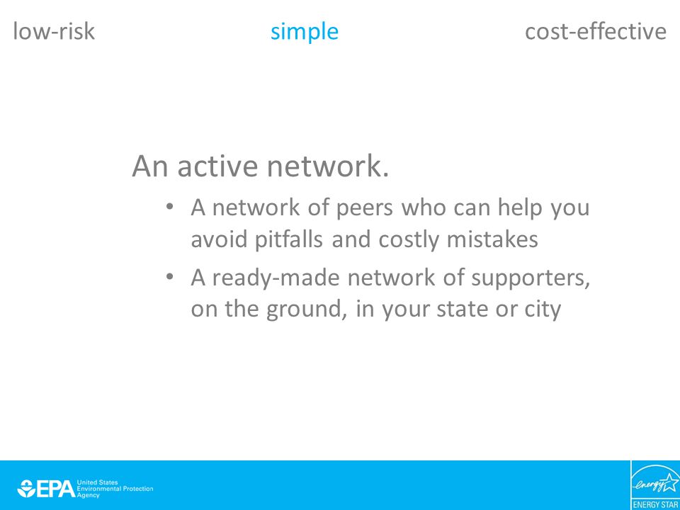 A network of peers who can help you avoid pitfalls and costly mistakes A ready-made network of supporters, on the ground, in your state or city An active network.
