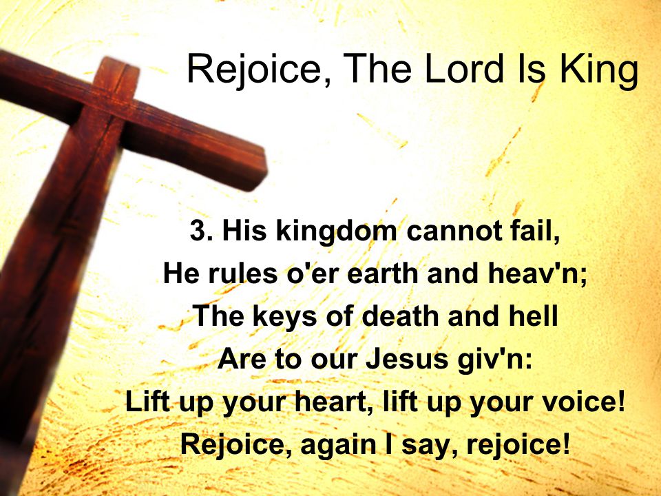 Rejoice, The Lord Is King 3.