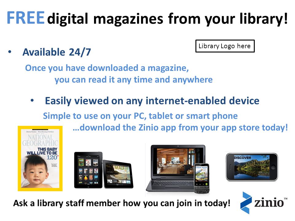 FREE digital magazines from your library. Ask a library staff member how you can join in today.