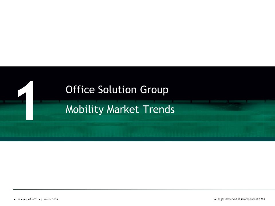 All Rights Reserved © Alcatel-Lucent | Presentation Title | Month 2009 Office Solution Group Mobility Market Trends 1