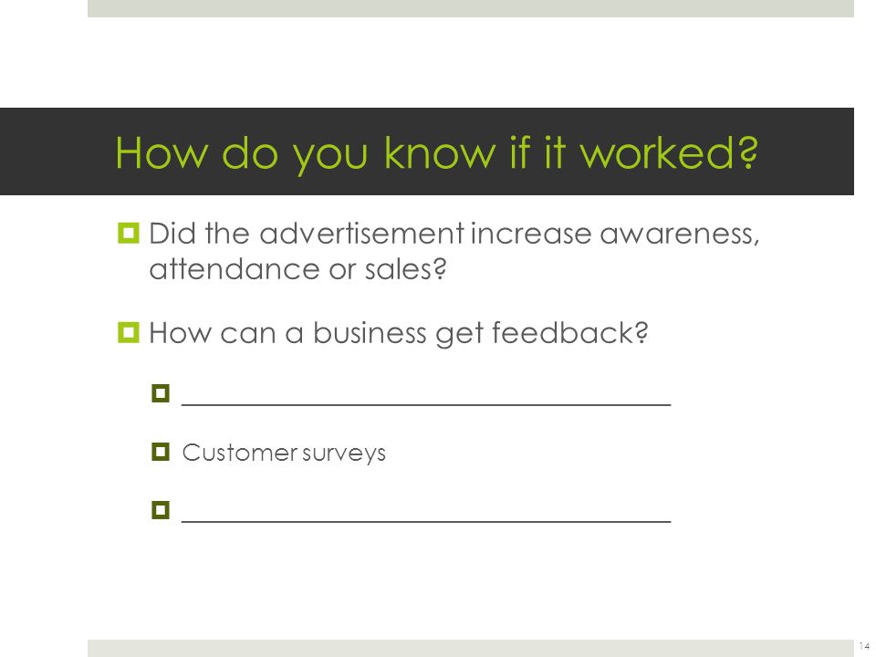 How do you know if it worked.  Did the advertisement increase awareness, attendance or sales.