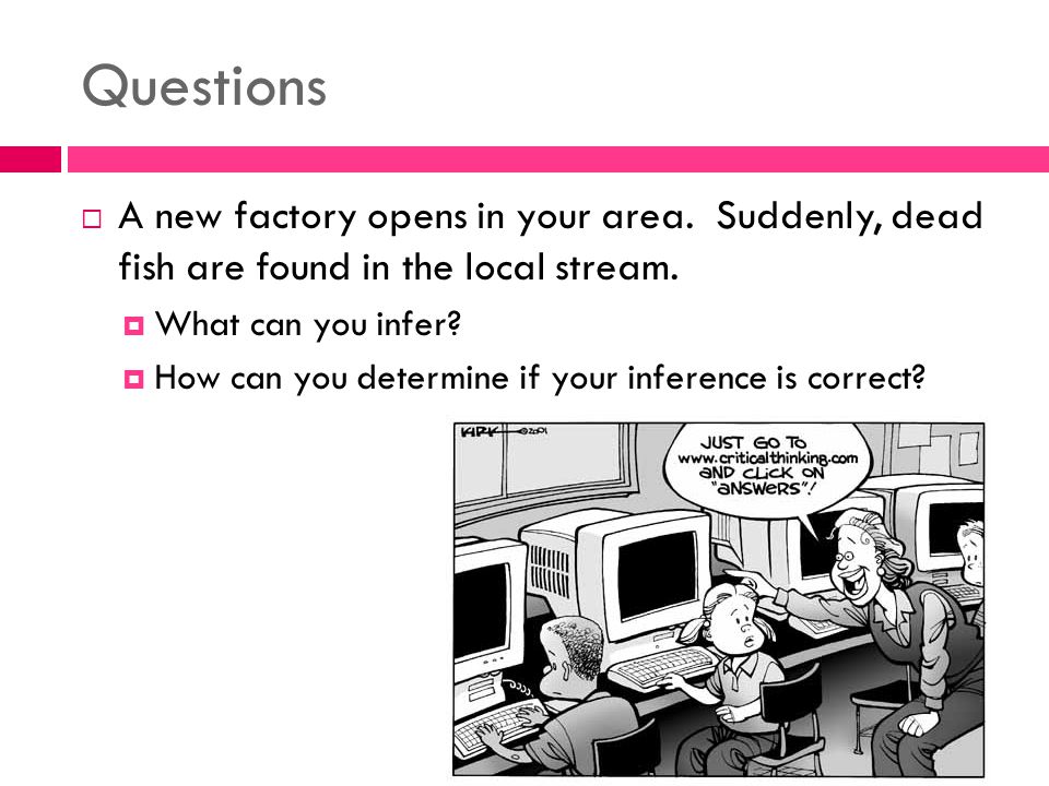 Questions  A new factory opens in your area. Suddenly, dead fish are found in the local stream.