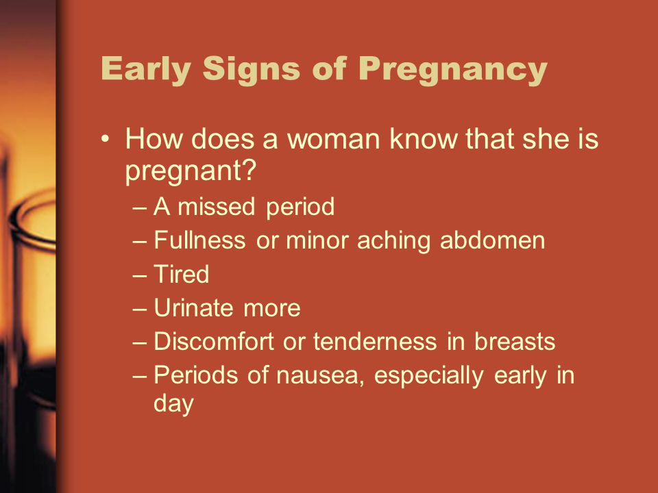 Early Signs of Pregnancy How does a woman know that she is pregnant.