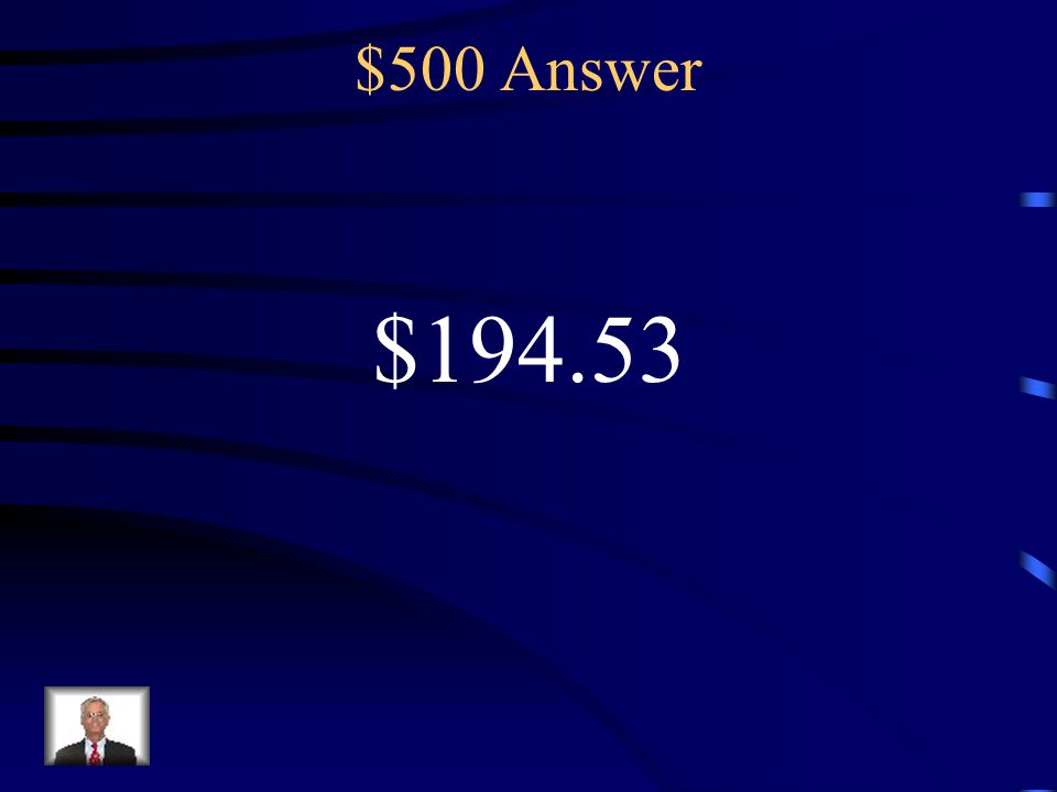 $500 Answer $194.53