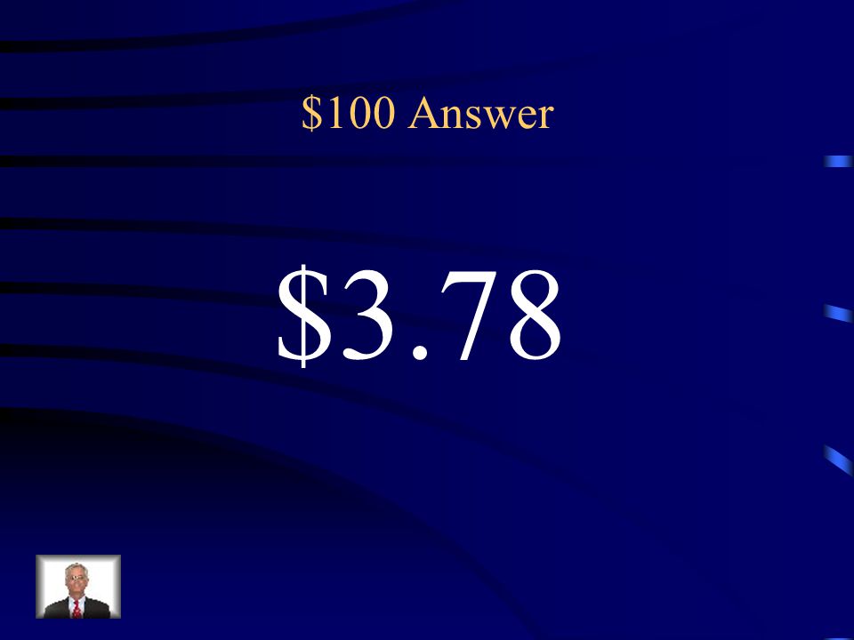 $100 Answer $3.78