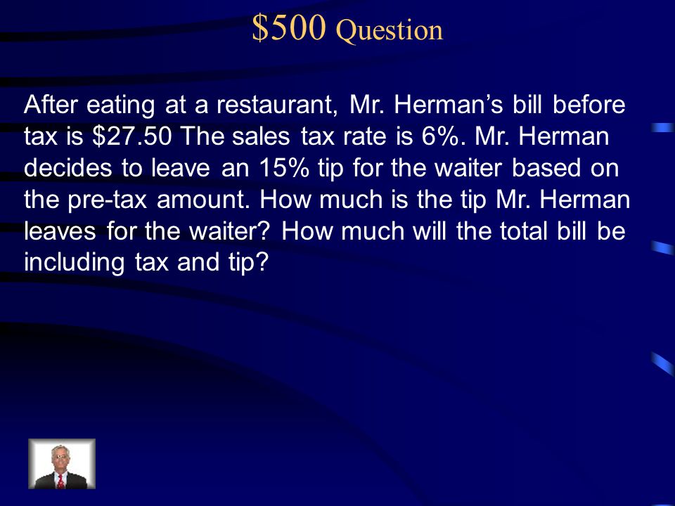 $500 Question After eating at a restaurant, Mr.