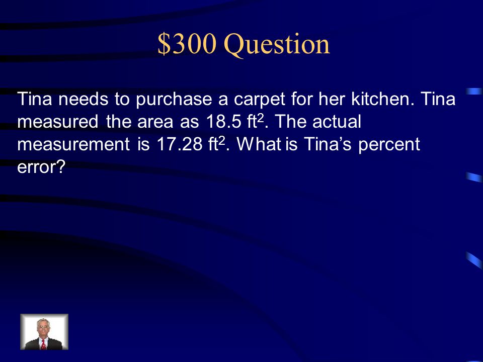 $300 Question Tina needs to purchase a carpet for her kitchen.