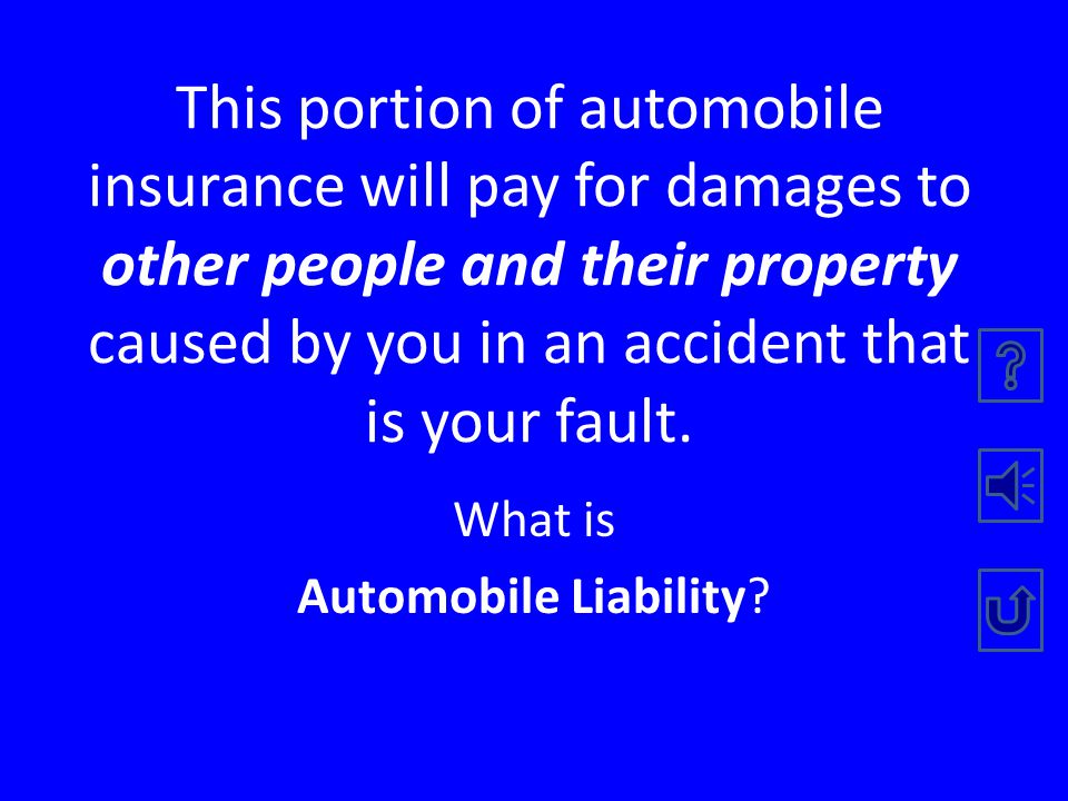 This type of automobile insurance is required in all states (other than no-fault states).