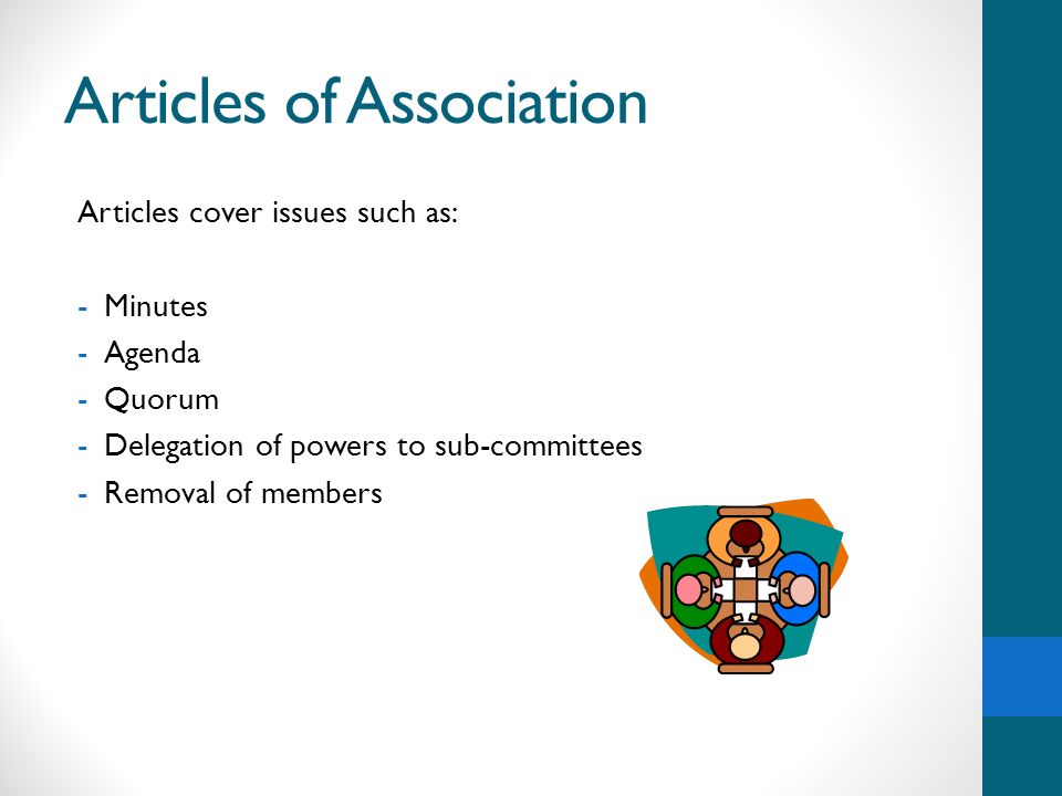 Articles of Association Articles cover issues such as: -Minutes -Agenda -Quorum -Delegation of powers to sub-committees -Removal of members