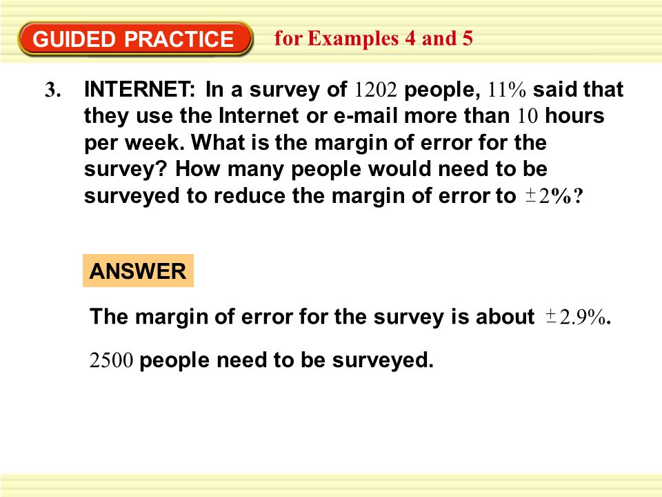 GUIDED PRACTICE for Examples 4 and 5 INTERNET: In a survey of 1202 people, 11% said that they use the Internet or  more than 10 hours per week.