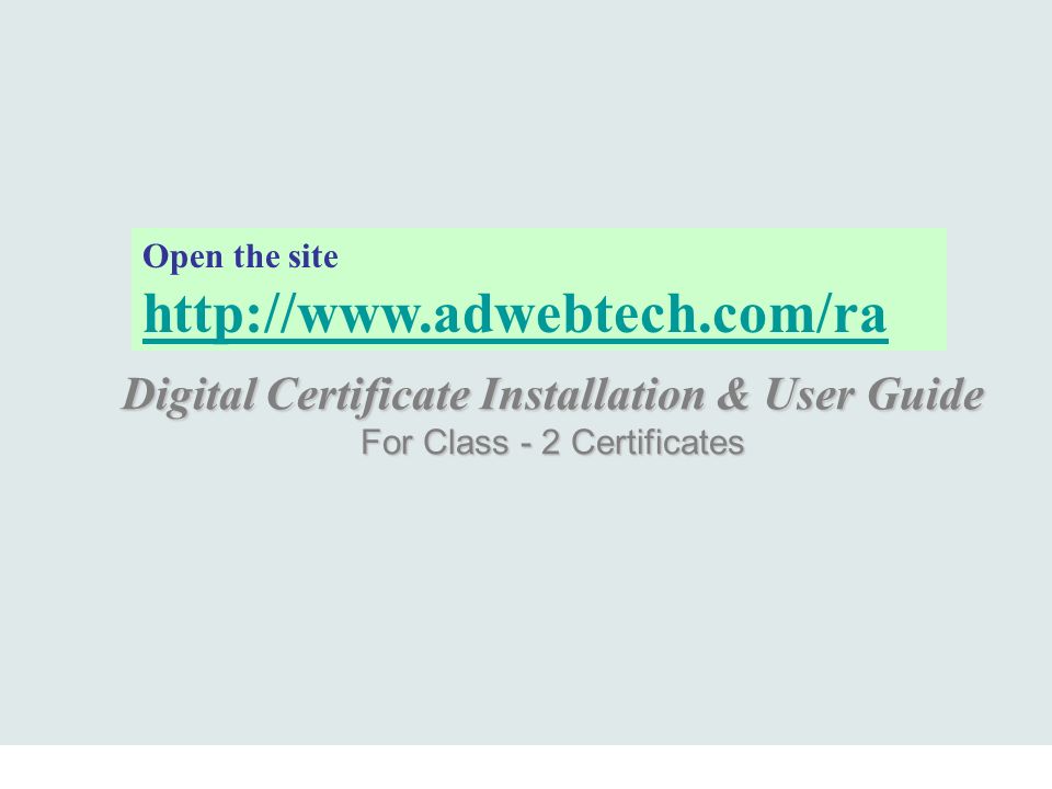 Digital Certificate Installation & User Guide For Class - 2 Certificates Open the site