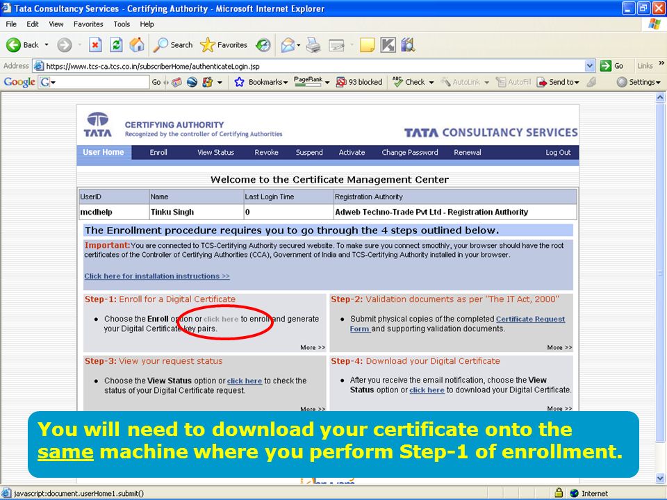 You will need to download your certificate onto the same machine where you perform Step-1 of enrollment.