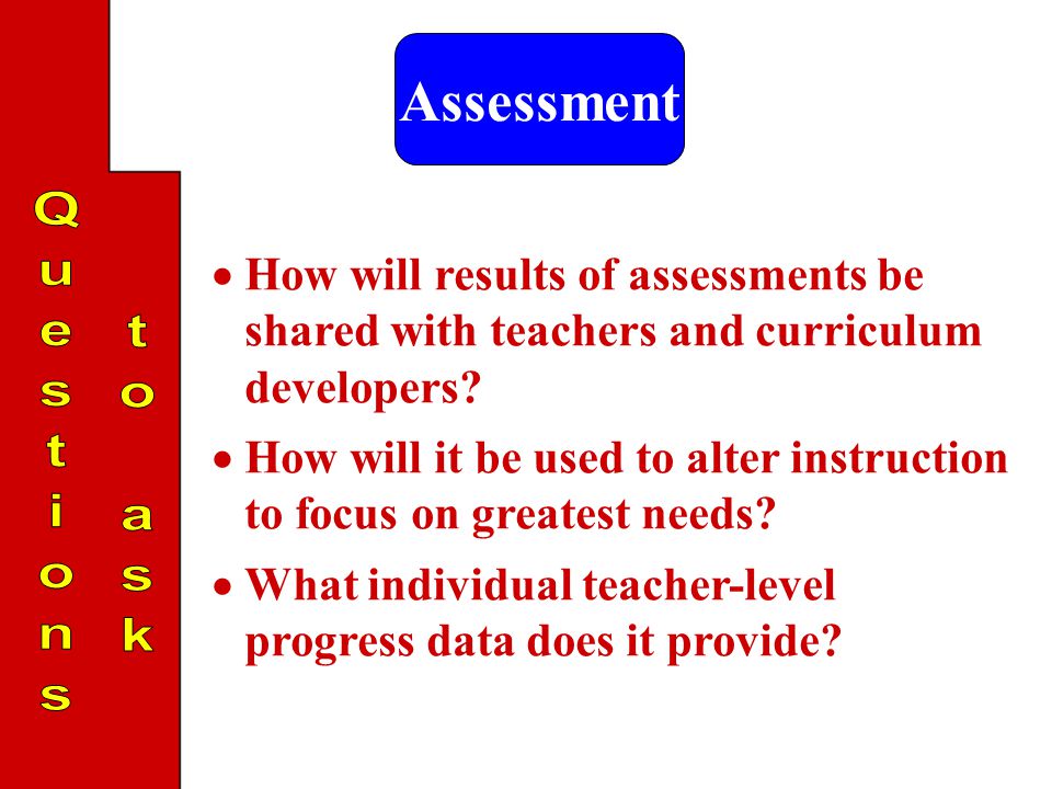  How will results of assessments be shared with teachers and curriculum developers.