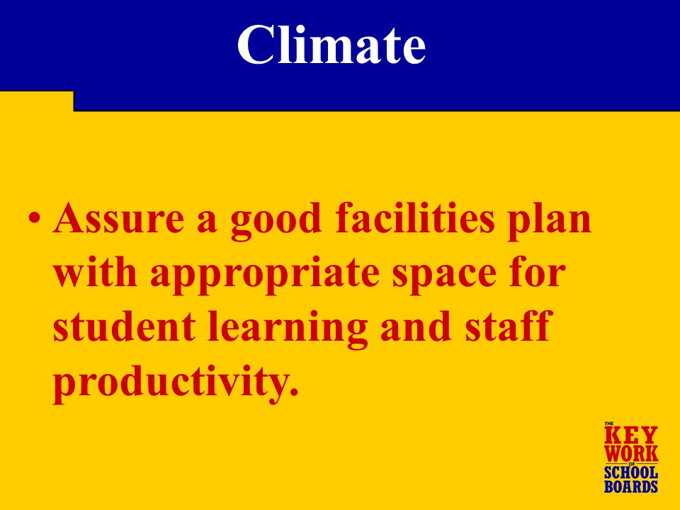 Assure a good facilities plan with appropriate space for student learning and staff productivity.
