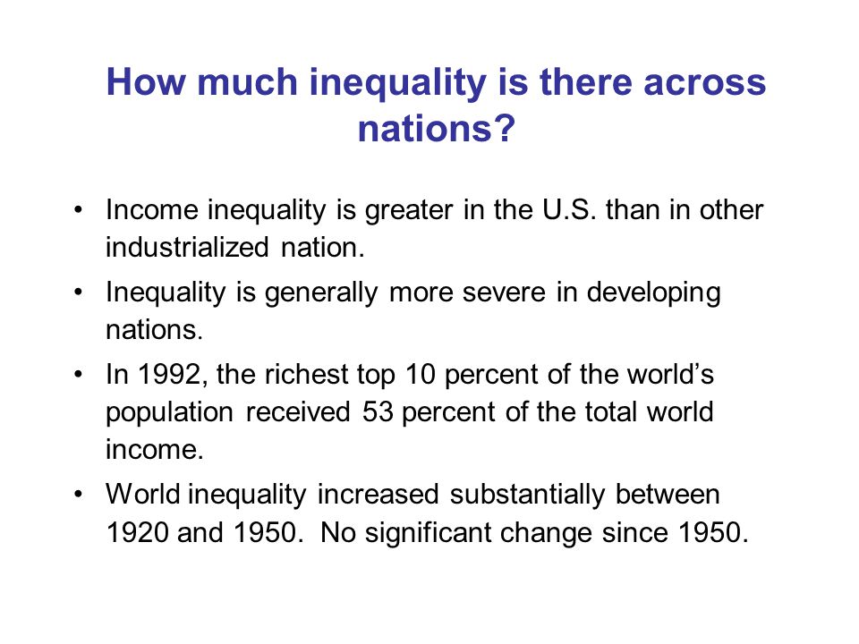 How much inequality is there across nations. Income inequality is greater in the U.S.