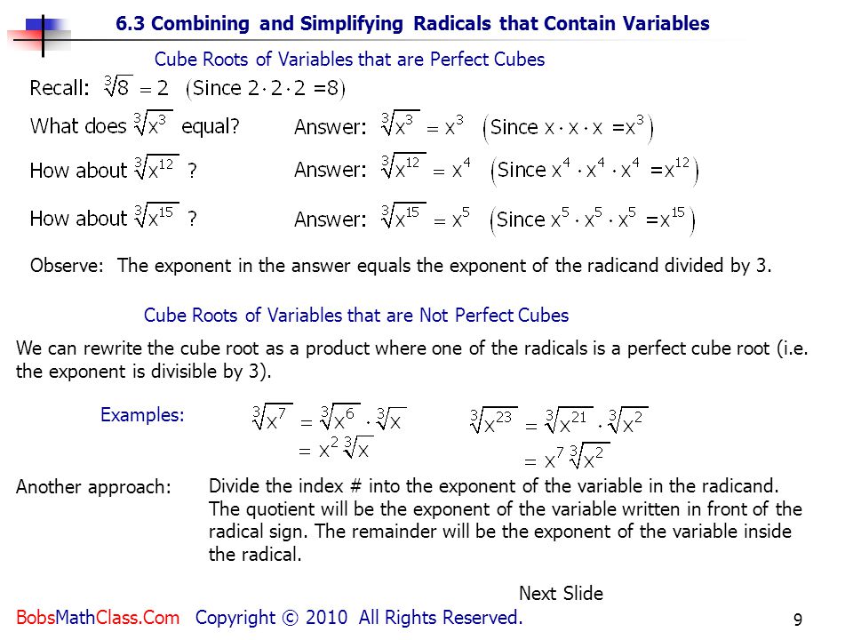 6.3 Combining and Simplifying Radicals that Contain Variables BobsMathClass.Com Copyright © 2010 All Rights Reserved.