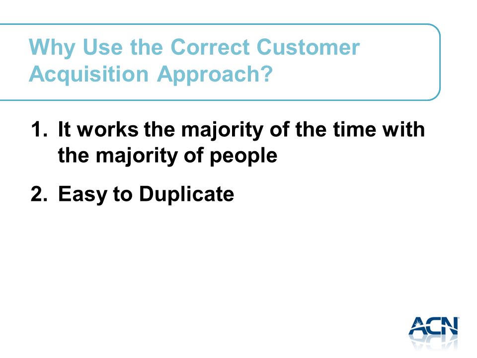Why Use the Correct Customer Acquisition Approach.