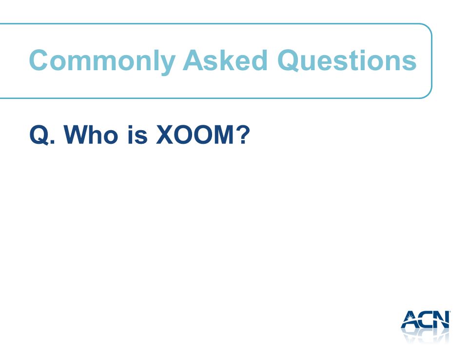 Q. Who is XOOM Commonly Asked Questions