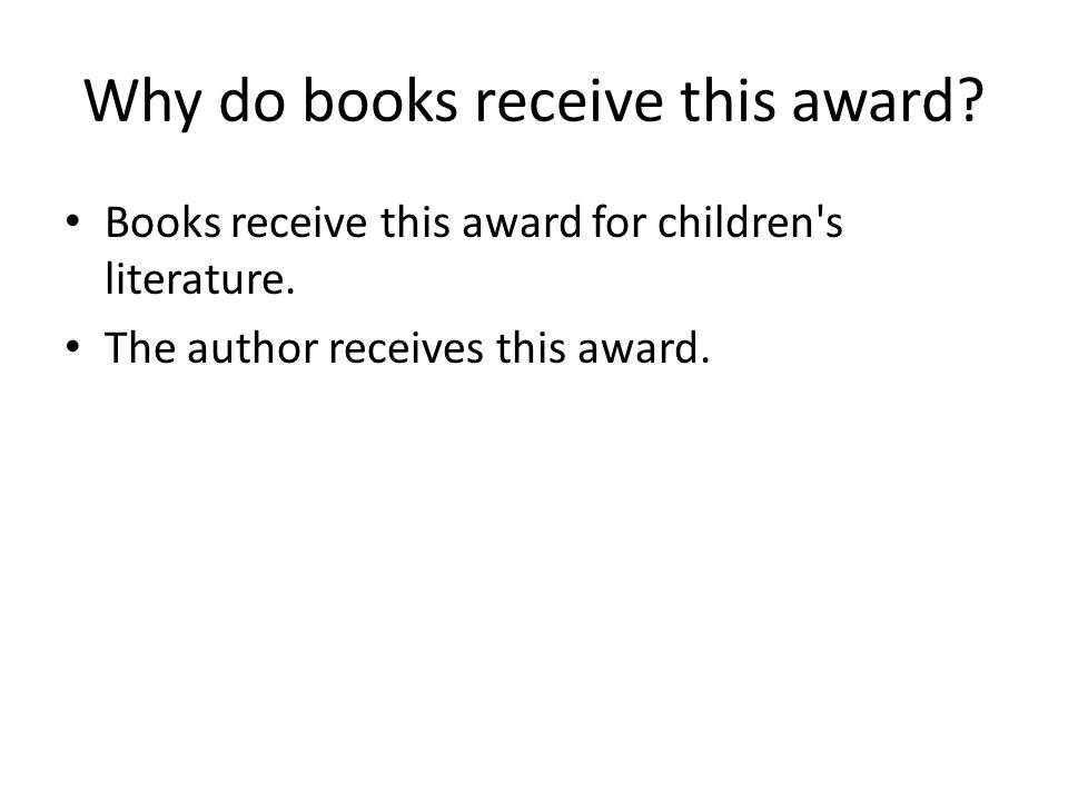 Why do books receive this award. Books receive this award for children s literature.