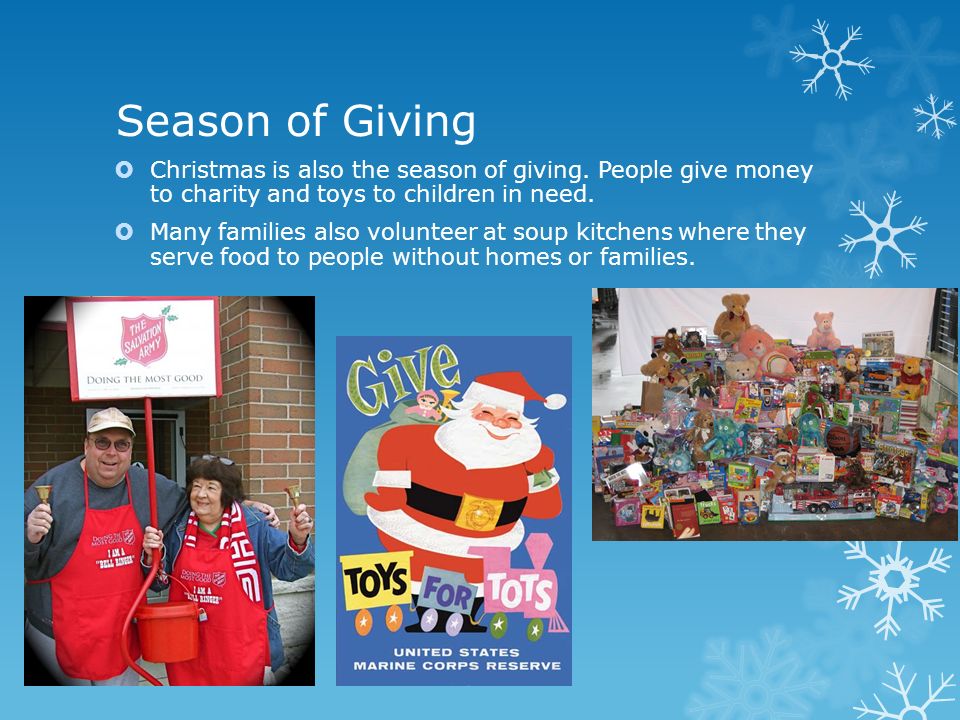 Season of Giving  Christmas is also the season of giving.
